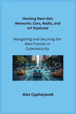 The Dark Side of Networking: Navigating and Securing the New Frontier in Cybersecurity - Infektion, Aether, and Cypherpunk, Alex