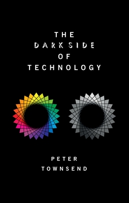 The Dark Side of Technology - Townsend, Peter