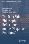 The Dark Side: Philosophical Reflections on the "Negative Emotions"