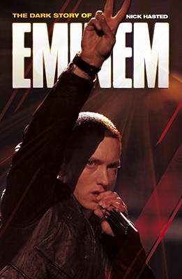 The Dark Story of Eminem - Hasted, Nick