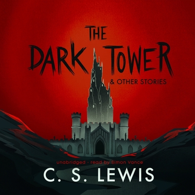 The Dark Tower, and Other Stories - Lewis, C S, and Hooper, Walter (Editor), and Vance, Simon (Read by)