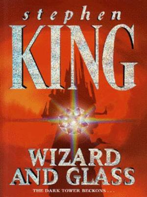 The Dark Tower: Wizard and Glass - King, Stephen