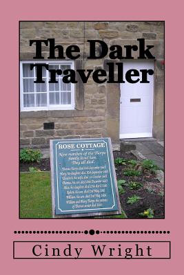 The Dark Traveller: Exploring the Black Death in London and Eyam - Wright, Cindy