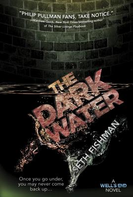 The Dark Water: A Well's End Novel - Fishman, Seth