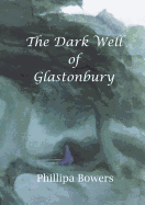 The Dark Well of Glastonbury