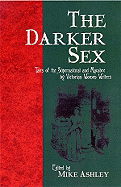 The Darker Sex: Tales of the Supernatural and Macabre by Victorian Women Writers