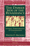 The Darker Side of the Renaissance: Literacy, Territoriality, & Colonization, 2nd Edition
