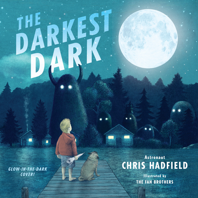 The Darkest Dark: Glow-In-The-Dark Cover Edition - Hadfield, Chris