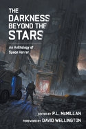 The Darkness Beyond The Stars: An Anthology Of Space Horror