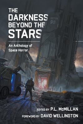 The Darkness Beyond The Stars: An Anthology Of Space Horror - Barb, Patrick, and Warlock, Bob, and Brave, Bridget D