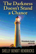 The Darkness Doesn't Stand a Chance: 30 Devotionals of Praise and Worship