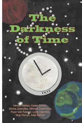 The Darkness of Time - Walker, Venus, and Eckert, Karen, and Zvenyika, Simba