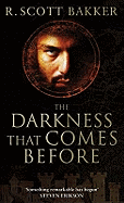 The Darkness That Comes Before: Book 1 of the Prince of Nothing