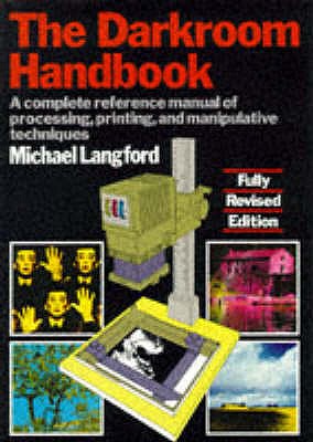 The Darkroom Handbook - Langford, Michael J., and Stephens, Tim