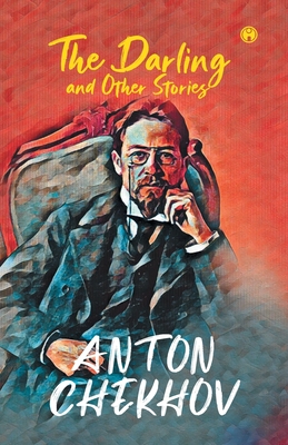 The Darling and Other Stories - Chekhov, Anton