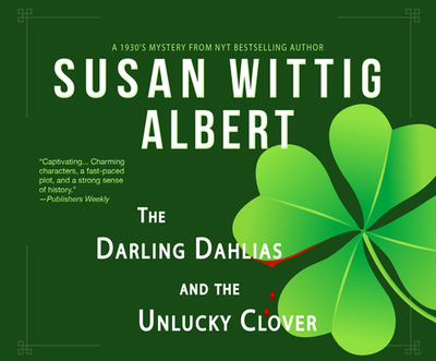 The Darling Dahlias and the Unlucky Clover - Albert, Susan Wittig, and Price, Peggity (Narrator)