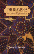 The Darvishes or Oriental Spiritualism