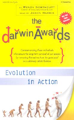 The Darwin Awards: Evolution in Action - Northcutt, Wendy, and To Be Announced (Read by), and Harris, Jason (Read by)