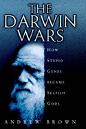 The Darwin Wars: The Scientific Battle for the Soul of Man