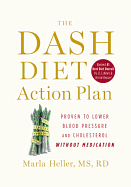 The Dash Diet Action Plan: Proven to Boost Weight Loss and Improve Health