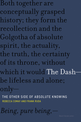 The Dash-The Other Side of Absolute Knowing - Comay, Rebecca, and Ruda, Frank
