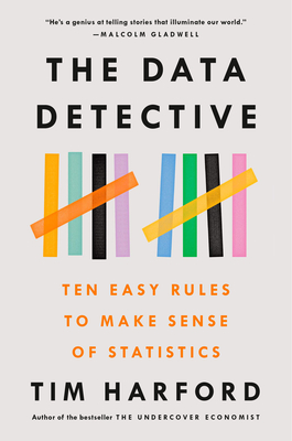 The Data Detective: Ten Easy Rules to Make Sense of Statistics - Harford, Tim