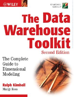 The Data Warehouse Toolkit: The Complete Guide to Dimensional Modeling - Kimball, Ralph, PH.D., and Ross, Margy