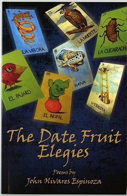 The Date Fruit Elegies - Olivares Espinoza, John