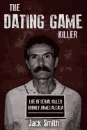 The Dating Game Killer: Life of Serial Killer Rodney James Alcala