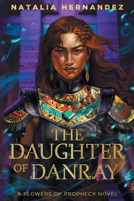 The Daughter of Danray: A Flowers of Prophecy Novel - Hernandez, Natalia