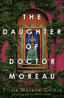The Daughter of Doctor Moreau - Moreno-Garcia, Silvia