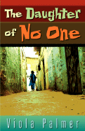 The Daughter of No One - Palmer, Viola