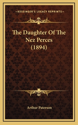 The Daughter of the Nez Perces (1894) - Paterson, Arthur