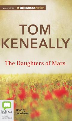 The Daughters of Mars - Keneally, Thomas, and Nolan, Jane (Read by)