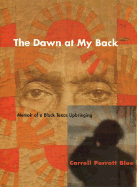 The Dawn at My Back: Memoir of a Black Texas Upbringing