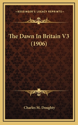 The Dawn in Britain V3 (1906) - Doughty, Charles M