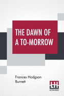 The Dawn Of A To-Morrow