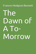 The Dawn of A To-Morrow
