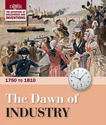 The Dawn of Industry: 1750 to 1810 - Reader's Digest
