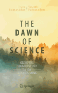 The Dawn of Science: Glimpses from History for the Curious Mind