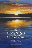 The Dawning Of A New Era: Historical Novel