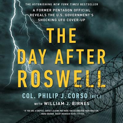 The Day After Roswell - Corso Us Army Retired, Colonel Philip J, and Birnes, William J (Read by)