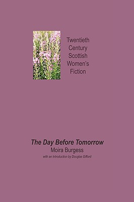 The Day Before Tomorrow - Burgess, Moira, and Gifford, Douglas, Professor (Introduction by)