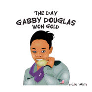 The Day Gabby Douglas Won Gold