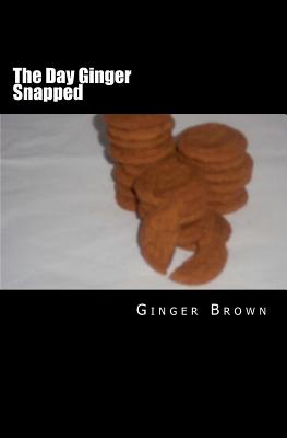 The Day Ginger Snapped - Brown, Ginger