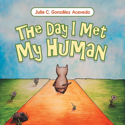 The Day I Met My Human - Acevedo, Julia C Gonzlez