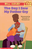 The Day I Saw My Father Cry - Cosby, Bill, and Pouissant, Alvin F, M.D. (Introduction by)