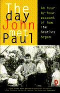 The Day John Met Paul: An Hour-By-Hour Account of How the Beatles Began - O'Donnell, James, and O'Donnell, Jim