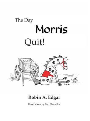 The Day Morris Quit - Edgar, Robin A