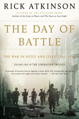 The Day of Battle: The War in Sicily and Italy, 1943-1944 - Atkinson, Rick